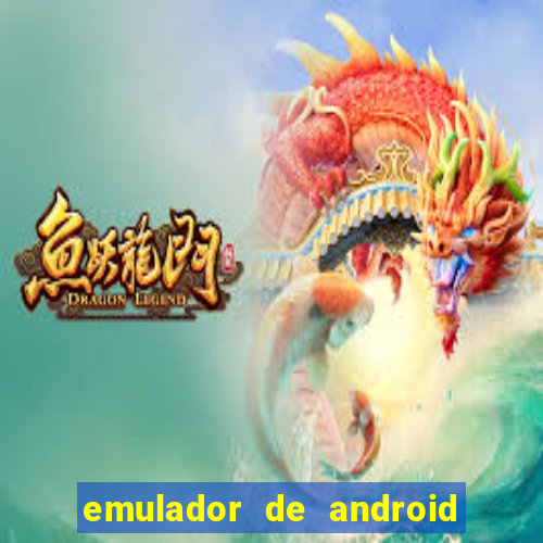 emulador de android para pc fraco